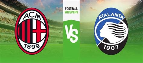 Milan Vs Atalanta Prediction Odds Betting Tips