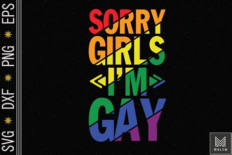 Sorry Girls I M Gay Rainbow LGBT Pride By Mulew Art TheHungryJPEG
