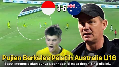 Kalah Tapi Tetap Bangga Pernyataan Jujur Pelatih Australia U