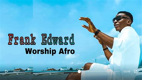 Frank Edward Worship Afro Video Lyrics Youtube