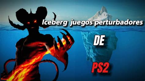 ICEBERG SOBRE JUEGOS DE TERROR PS2 YouTube