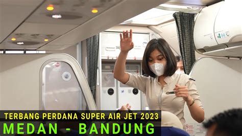 Terbang Perdana Di Rute Baru Super Air Jet 2023 Medan Bandung Pesawat