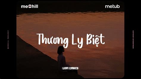 Thương Ly Biệt Lofi Lyrics Chu Thúy Quỳnh Cover x meChill Nhạc