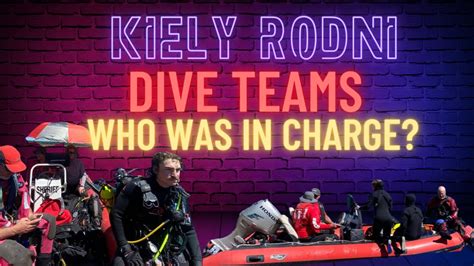 Kiely Rodni Dive Teams Who Was In Charge YouTube