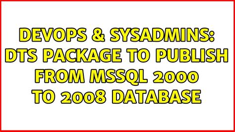 Devops Sysadmins Dts Package To Publish From Mssql To