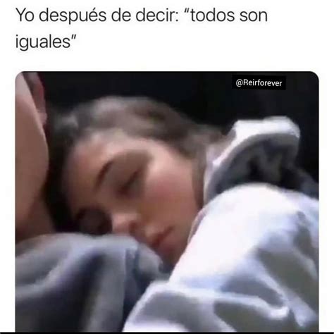 Yo después de decir todos son iguales Memes