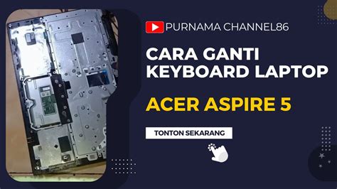 Bongkar Laptop Cara Ganti Keyboard Laptop Acer Aspire5 Youtube