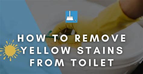 How To Remove Yellow Stains From Toilet 4 Methods More