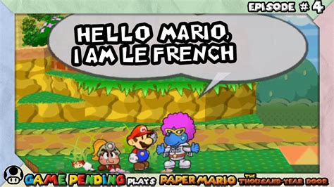 Oh No Hes French Lets Play Paper Mario Ttyd 4 Youtube