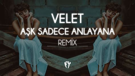 Velet A K Sadece Anlayana Fatih Y Lmaz Remix Youtube