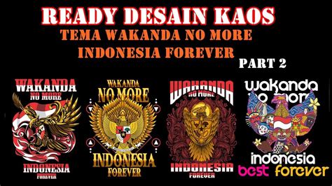 Ready Desain Kaos Wakanda No More Indonesia Forever Part Youtube