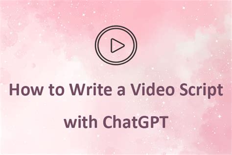 How To Write A Video Script With Chatgpt Complete Guide Minitool