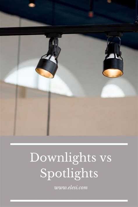 Downlights Vs Spotlights Downlights Recessed Lighting Lighting