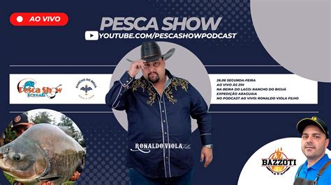 Pescashow Podcast AO VIVO 7 a Temp EP 024 Rancho do Biguá Ronaldo