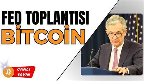 Bitcoin Son Dakika Fed Faiz Kararı Ne Olur Canlı Yayın YouTube