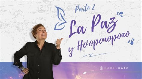 La Paz Y Ho Oponopono Parte 2 Ho Oponopono Con Mabel Katz YouTube