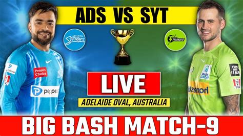 Live Big Bash Adelaide Strikers Vs Sydney Thunder Match Score And