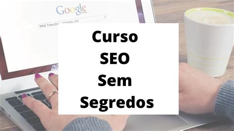 Curso Seo sem Segredos Você no topo da página do Google Lilian