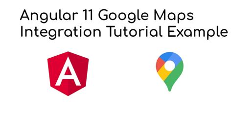 Integrate Google Maps In Angular 12 Archives Tuts Make