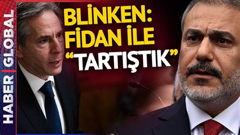 Hakan Fidan Ve Blinken Konu Tu Blinken O Konuyu Tart T K Diyerek