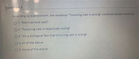 Solved Question 1 If expressivism is true, then: 1. moral | Chegg.com