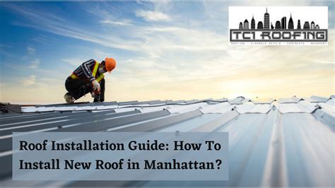 Roof Installation Guide How To Install New Roof In Manhattan 1 Best Installation