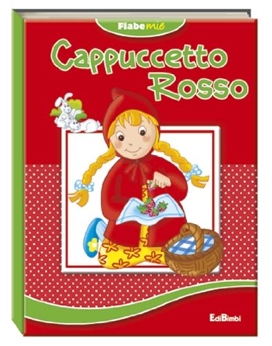 Cappuccetto Rosso Fiabemie Ediz Illustrata Aa Vv Edibimbi