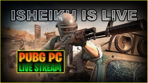 Unleashing Skills In Pubg Pc Live Stream Madness With Isheikh Pubg