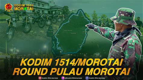 KODIM 1514 MOROTAI ROUND TRIP PULAU MOROTAI YouTube