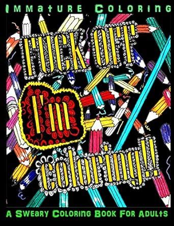 Fuck Off I M Coloring Glowing Edition Volume Sweary Adult Coloring Books Amazon Co Uk