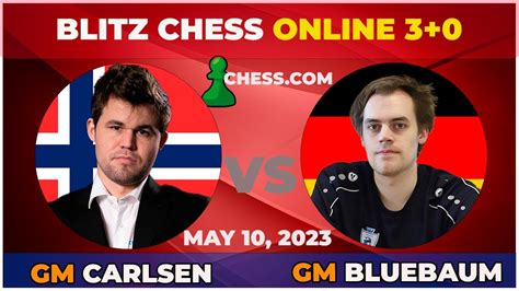 Magnus Carlsen Vs Matthias Bluebaum Blitz Chess Chess May