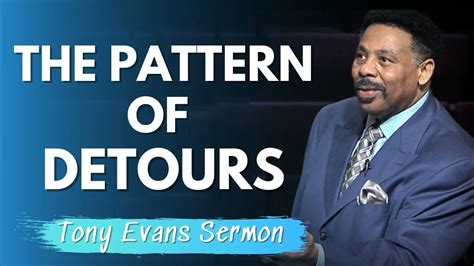 Tony Evans Full Sermons The Pattern Of Detours Youtube