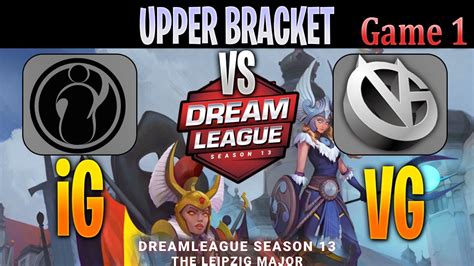 IG Vs VG Game 1 Bo3 Upper Bracket DreamLeague 13 The Leipzig Major