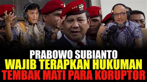 DADURAT KORUPSI PRABOWO SUBIANTO HARUS BERANI TERAPKAN HUKUMAN