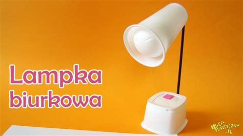 Lampka biurkowa praca plastyczna Urządzenia elektryczne YouTube