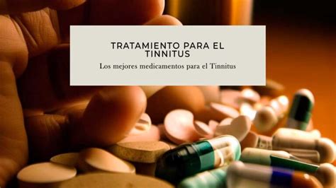 Son efectivos los medicamentos para el Tinnitus Descubre cuáles son