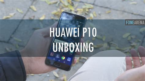 Huawei P10 Unboxing And First Impressions YouTube