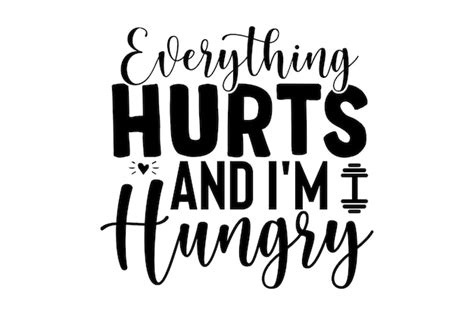 Premium Vector Everything Hurts And Im Hungry