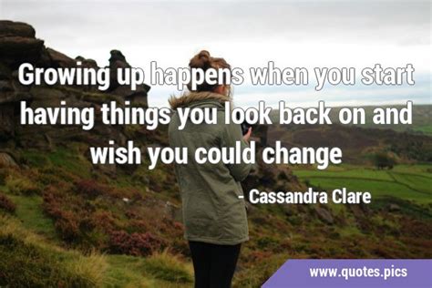 Quotes About Growing Up And Changing