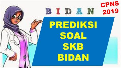 PREDIKSI Soal Seleksi Kompetensi Bidang SKB BIDAN CPNS 2020 YouTube