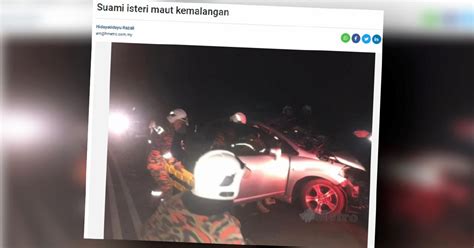 Kereta Terbabas Ke Laluan Bertentangan Punca Suami Isteri Maut Harian