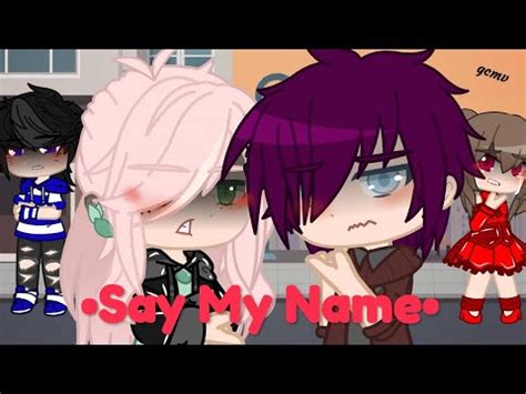 Say My Name GCMV Søfia Gacha club music video