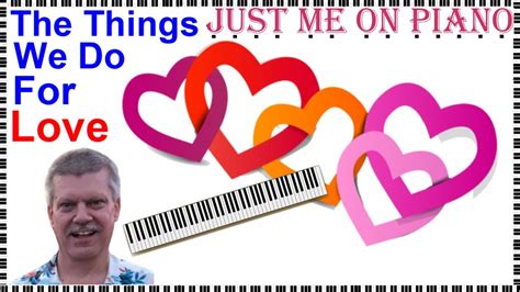 Romantic Pop Song The Things We Do For Love Cc Cover By Just Me