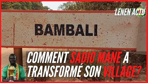 Comment Sadio Mané a transformé son Village Bambali YouTube