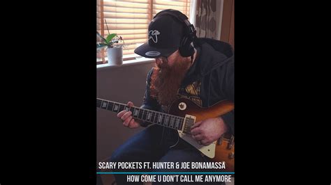 Scary Pockets Ft Hunter Joe Bonamassa How Come U Don T Call Me