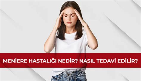 Meniere Hastalığı Nedir Nasıl Tedavi Edilir