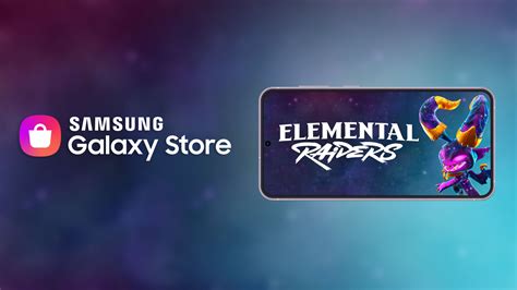 Samsung’s Galaxy Store Launch - ELEMENTAL RAIDERS