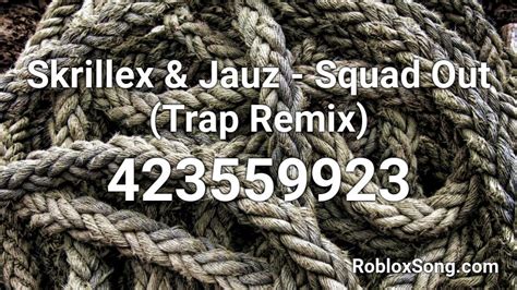 Skrillex And Jauz Squad Out Trap Remix Roblox Id Roblox Music Codes