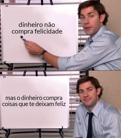 Ou Seja O Dinheiro Compra A Felicidade Meme Subido Por