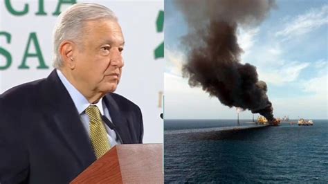 Tras explosión en plataforma de Pemex AMLO lamenta muerte de